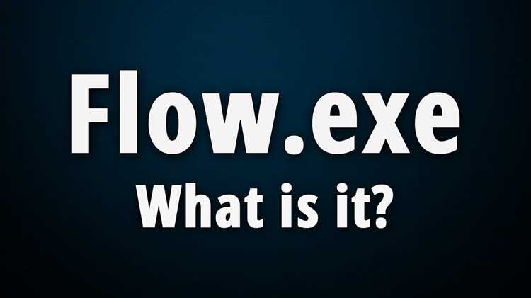 Flow exe: что это за процесс и как он работает