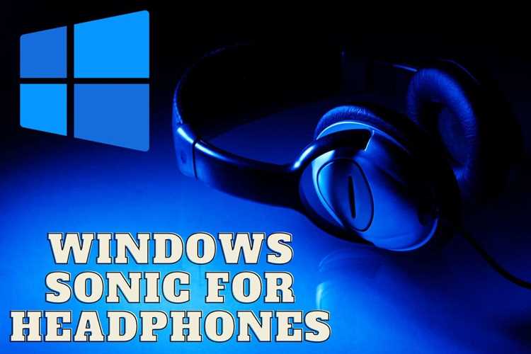 Windows sonic для наушников что это